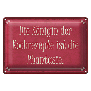 Blechschild Spruch 30x20cm Königin Kochrezepte Phantasie