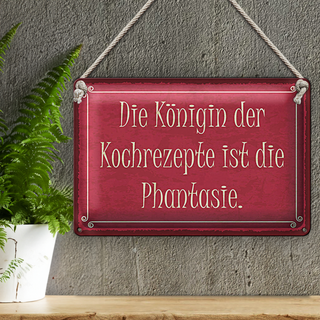Blechschild Spruch 30x20cm Königin Kochrezepte Phantasie
