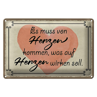 Blechschild Spruch 30x20cm es muss von Herzen kommen Herz