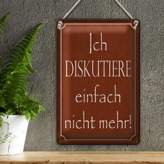 Blechschild Spruch 20x30cm ich diskutiere nicht mehr