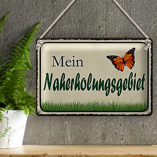 Blechschild Spruch 30x20cm mein Naherholungsgebiet Garten