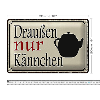 Blechschild Spruch 30x20cm draußen nur Kännchen Kaffee