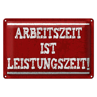 Blechschild Spruch 30x20cm Arbeitszeit ist Leistungszeit