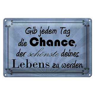 Blechschild Spruch 30x20cm gib jeden Tag die Chance