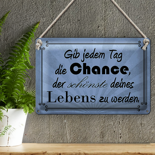 Blechschild Spruch 30x20cm gib jeden Tag die Chance