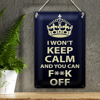 Blechschild Spruch 20x30cm i wont Keep Calm and you F**K
