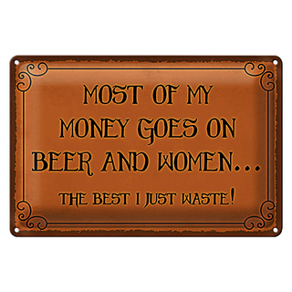 Blechschild Spruch 30x20cm most of my money Beer and women