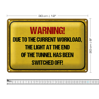 Blechschild Hinweis 30x20cm Warning workload  the light end