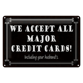 Blechschild Spruch 30x20cm we accept all major credit cards