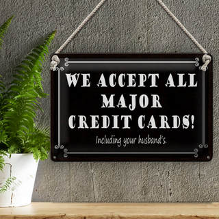 Blechschild Spruch 30x20cm we accept all major credit cards