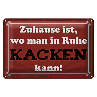 Blechschild Spruch 30x20cm Zuhause wo in Ruhe kacken kann
