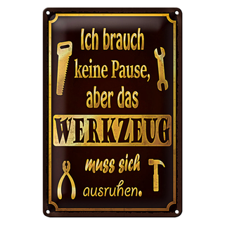 Blechschild Spruch 20x30cm brauch keine Pause aber Werkzeug