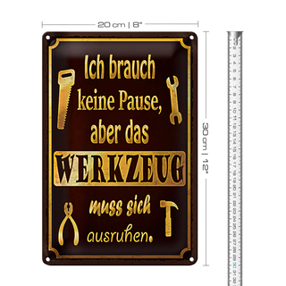 Blechschild Spruch 20x30cm brauch keine Pause aber Werkzeug