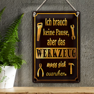Blechschild Spruch 20x30cm brauch keine Pause aber Werkzeug