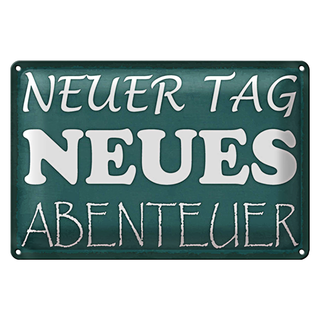 Blechschild Spruch 30x20cm neuer Tag neues Abenteuer
