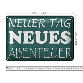 Blechschild Spruch 30x20cm neuer Tag neues Abenteuer