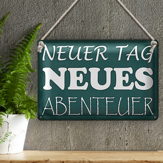 Blechschild Spruch 30x20cm neuer Tag neues Abenteuer