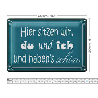Blechschild Spruch 30x20cm hier sitzen wir du und ich schön