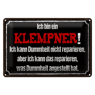 Blechschild Spruch 30x20cm ich bin Klempner kann Dummheiten reparieren