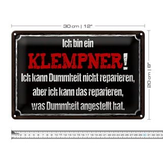 Blechschild Spruch 30x20cm ich bin Klempner kann Dummheiten reparieren