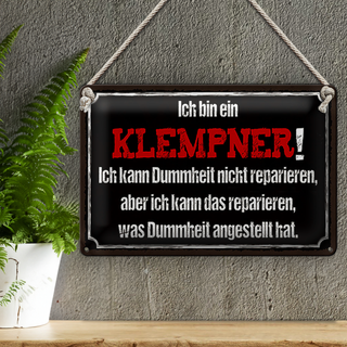 Blechschild Spruch 30x20cm ich bin Klempner kann Dummheiten reparieren