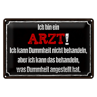 Blechschild Spruch 30x20cm ich bin Arzt ich kann behandeln