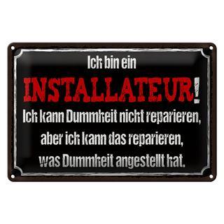 Blechschild Spruch 30x20cm bin Installateur kann reparieren