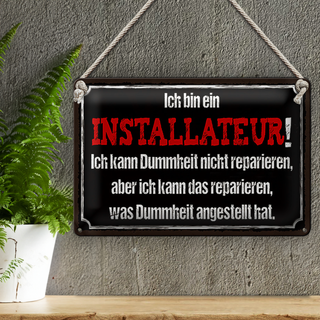 Blechschild Spruch 30x20cm bin Installateur kann reparieren