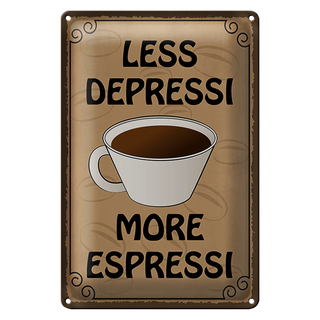 Blechschild Spruch 20x30cm less depressi more espressi