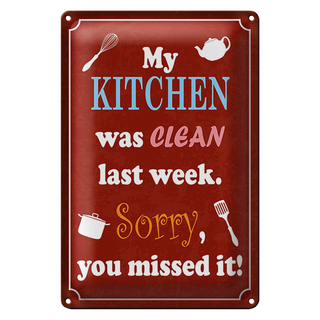 Blechschild Spruch 20x30cm my Kitchen was clean last week