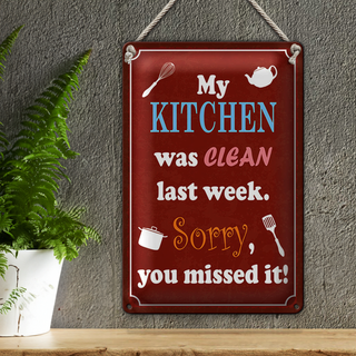 Blechschild Spruch 20x30cm my Kitchen was clean last week