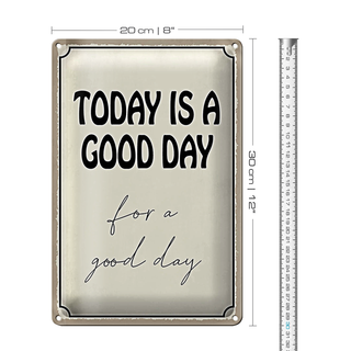 Blechschild Spruch 20x30cm today is a good day for a good