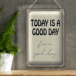 Blechschild Spruch 20x30cm today is a good day for a good