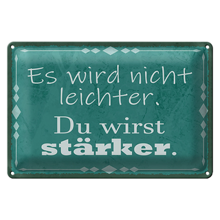 Blechschild Spruch 30x20cm wird nicht leichter Du stärker