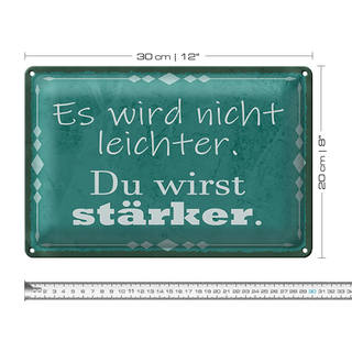 Blechschild Spruch 30x20cm wird nicht leichter Du stärker