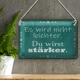 Blechschild Spruch 30x20cm wird nicht leichter Du stärker