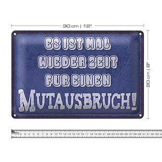 Blechschild Spruch 30x20cm es Zeit für einen Mutausbruch