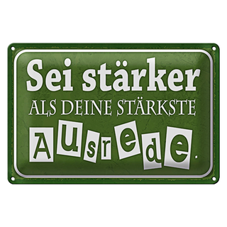 Blechschild Spruch 30x20cm sei stärker als deine Ausrede