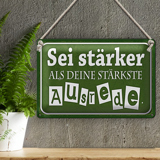 Blechschild Spruch 30x20cm sei stärker als deine Ausrede