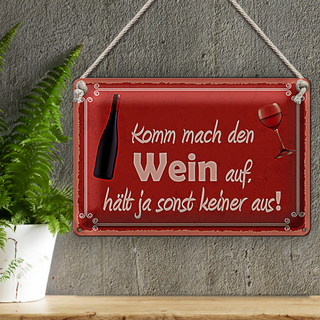 Blechschild Spruch 30x20cm Komm mach den Wein auf