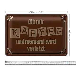 Blechschild Spruch 30x20cm Gib mir Kaffee niemand verletzt