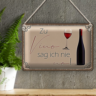 Blechschild Spruch 30x20cm Wein Zu Vino sag ich nie no