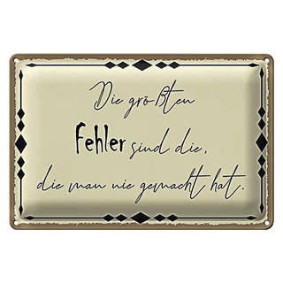 Blechschild Spruch 30x20cm die größten Fehler sind die