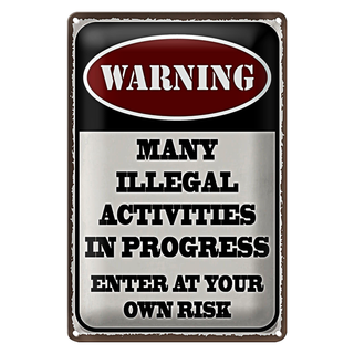 Blechschild Spruch 20x30cm Warning many illegal activities