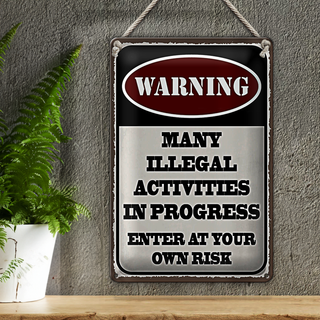 Blechschild Spruch 20x30cm Warning many illegal activities