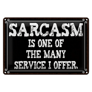 Blechschild Spruch 30x20cm Sarcasm is one of many service