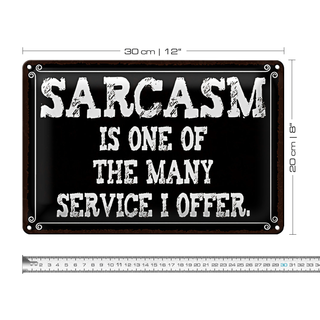 Blechschild Spruch 30x20cm Sarcasm is one of many service