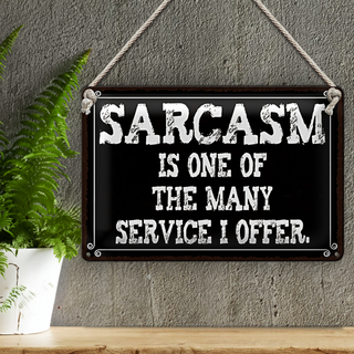 Blechschild Spruch 30x20cm Sarcasm is one of many service