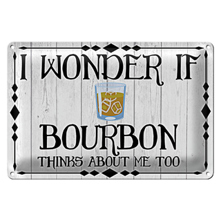 Blechschild Spruch 30x20cm i wonder if Bourbon thinks about