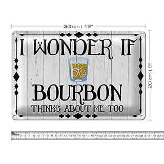 Blechschild Spruch 30x20cm i wonder if Bourbon thinks about